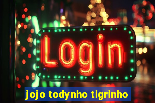 jojo todynho tigrinho